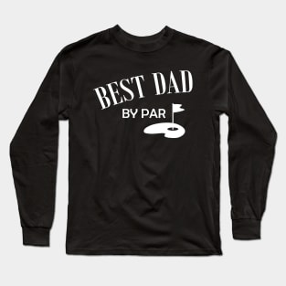 Golf Dad - Best Dad By Par Long Sleeve T-Shirt